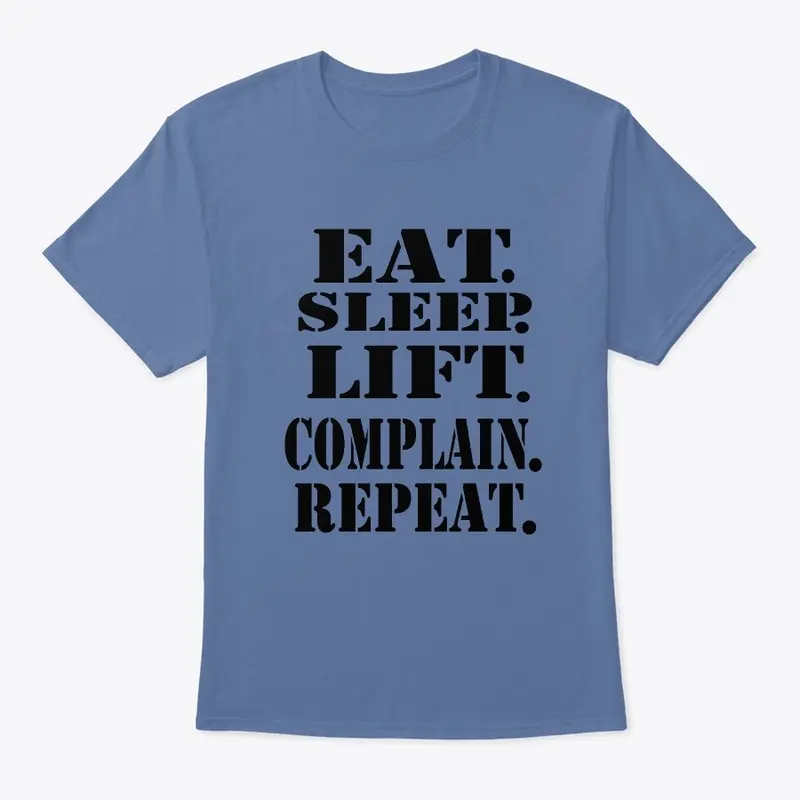 Eat.Sleep.Lift.Complain.Repeat.